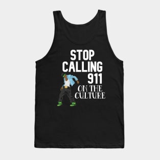 Stop Calling 911 On The Culture - Vesto Fans Tank Top